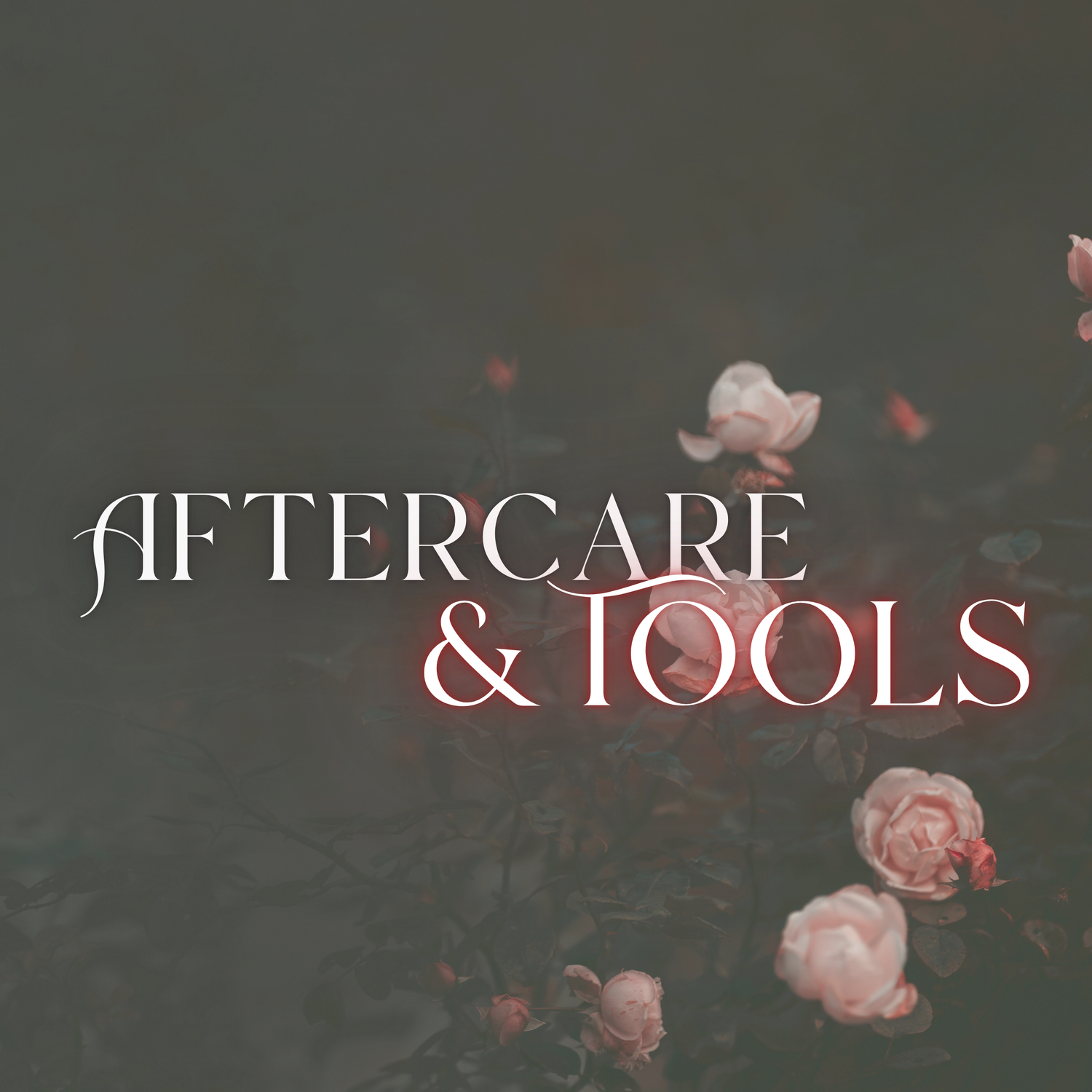 Aftercare & Tools